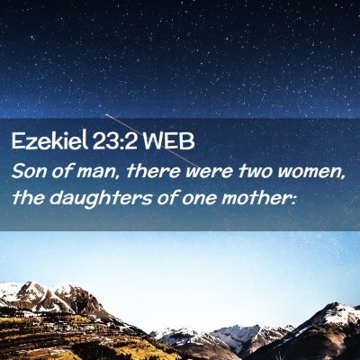 Picture 02 - Ezekiel 23:2 WEB - Son of man, there were two women, the daughters - Bible Verse Picture