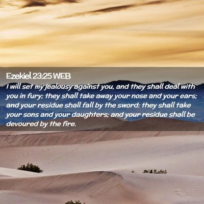 Picture 02 - Ezekiel 23:25 WEB - I will set my jealousy against you, and they - Bible Verse Picture