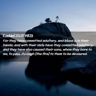 Picture 02 - Ezekiel 23:37 WEB - For they have committed adultery, and blood is in - Bible Verse Picture
