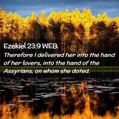 Picture 02 - Ezekiel 23:9 WEB - Therefore I delivered her into the hand of her - Bible Verse Picture