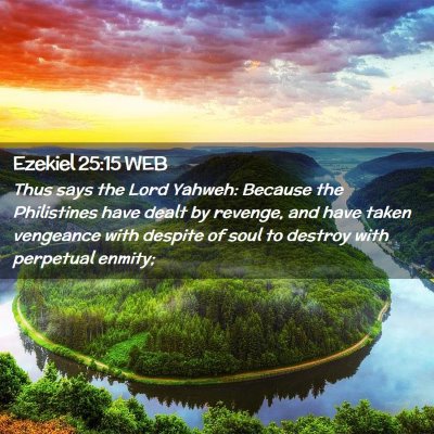 Picture 02 - Ezekiel 25:15 WEB - Thus says the Lord Yahweh: Because the - Bible Verse Picture