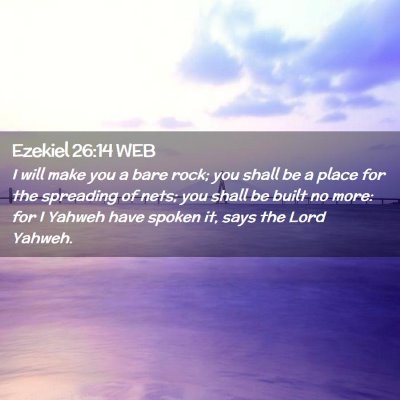 Picture 02 - Ezekiel 26:14 WEB - I will make you a bare rock; you shall be a place - Bible Verse Picture