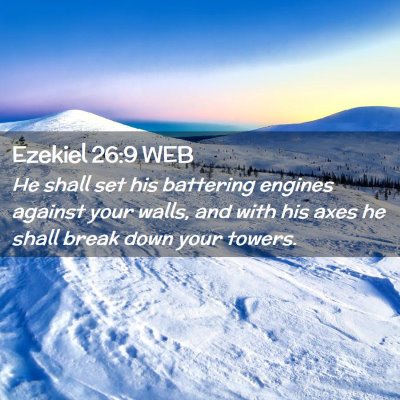Picture 02 - Ezekiel 26:9 WEB - He shall set his battering engines against your - Bible Verse Picture