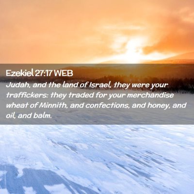 Picture 02 - Ezekiel 27:17 WEB - Judah, and the land of Israel, they were your - Bible Verse Picture