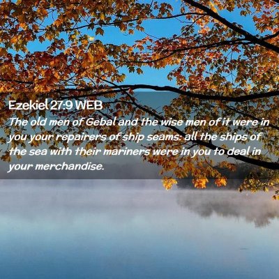 Picture 02 - Ezekiel 27:9 WEB - The old men of Gebal and the wise men of it were - Bible Verse Picture