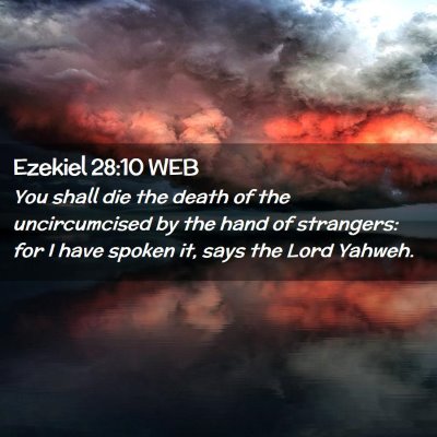 Picture 02 - Ezekiel 28:10 WEB - You shall die the death of the uncircumcised by - Bible Verse Picture