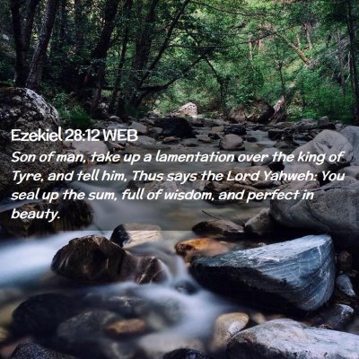 Picture 02 - Ezekiel 28:12 WEB - Son of man, take up a lamentation over the king - Bible Verse Picture