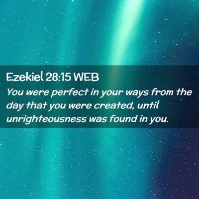 Picture 02 - Ezekiel 28:15 WEB - You were perfect in your ways from the day that - Bible Verse Picture