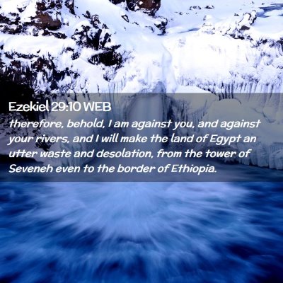 Picture 02 - Ezekiel 29:10 WEB - therefore, behold, I am against you, and against - Bible Verse Picture