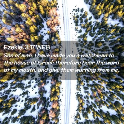 Picture 02 - Ezekiel 3:17 WEB - Son of man, I have made you a watchman to the - Bible Verse Picture