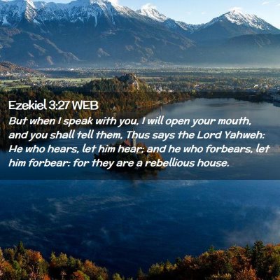 Picture 02 - Ezekiel 3:27 WEB - But when I speak with you, I will open your - Bible Verse Picture