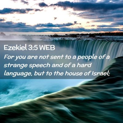 Picture 02 - Ezekiel 3:5 WEB - For you are not sent to a people of a strange - Bible Verse Picture