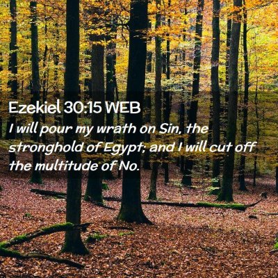 Picture 02 - Ezekiel 30:15 WEB - I will pour my wrath on Sin, the stronghold of - Bible Verse Picture