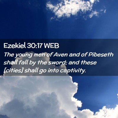 Picture 02 - Ezekiel 30:17 WEB - The young men of Aven and of Pibeseth shall fall - Bible Verse Picture