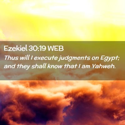Picture 02 - Ezekiel 30:19 WEB - Thus will I execute judgments on Egypt; and they - Bible Verse Picture