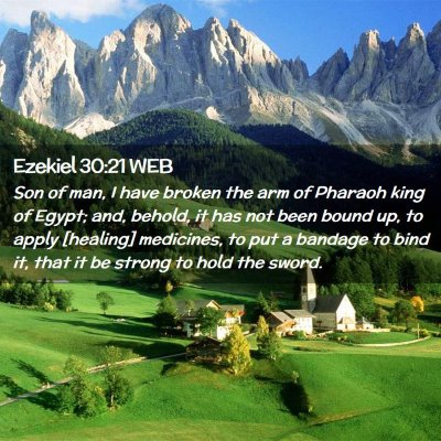 Picture 02 - Ezekiel 30:21 WEB - Son of man, I have broken the arm of Pharaoh king - Bible Verse Picture