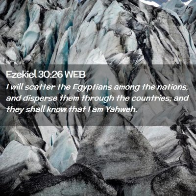 Picture 02 - Ezekiel 30:26 WEB - I will scatter the Egyptians among the nations, - Bible Verse Picture