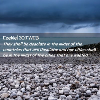 Picture 02 - Ezekiel 30:7 WEB - They shall be desolate in the midst of the - Bible Verse Picture