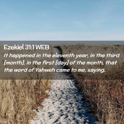 Picture 02 - Ezekiel 31:1 WEB - It happened in the eleventh year, in the third - Bible Verse Picture