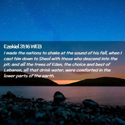 Picture 02 - Ezekiel 31:16 WEB - I made the nations to shake at the sound of his - Bible Verse Picture