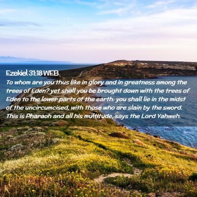 Picture 02 - Ezekiel 31:18 WEB - To whom are you thus like in glory and in - Bible Verse Picture