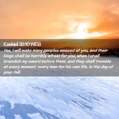 Picture 02 - Ezekiel 32:10 WEB - Yes, I will make many peoples amazed at you, and - Bible Verse Picture