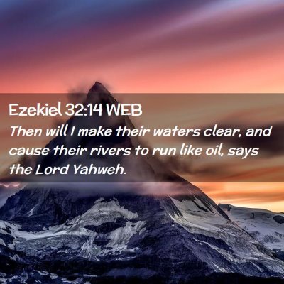 Picture 02 - Ezekiel 32:14 WEB - Then will I make their waters clear, and cause - Bible Verse Picture