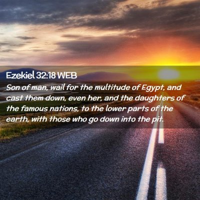 Picture 02 - Ezekiel 32:18 WEB - Son of man, wail for the multitude of Egypt, and - Bible Verse Picture