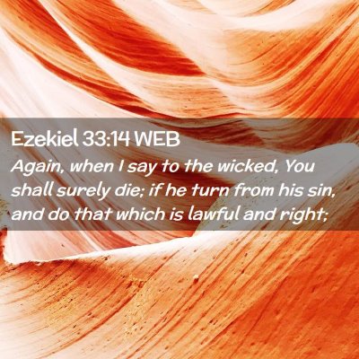 Picture 02 - Ezekiel 33:14 WEB - Again, when I say to the wicked, You shall surely - Bible Verse Picture
