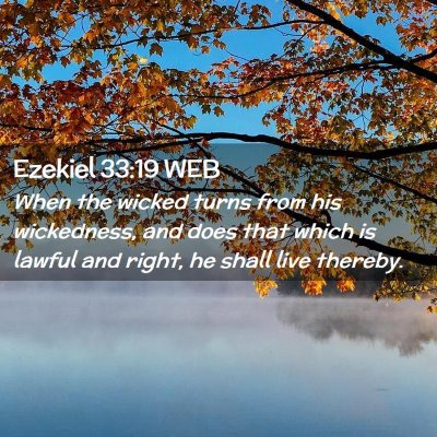 Picture 02 - Ezekiel 33:19 WEB - When the wicked turns from his wickedness, and - Bible Verse Picture