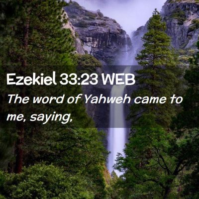Picture 02 - Ezekiel 33:23 WEB - The word of Yahweh came to me, - Bible Verse Picture