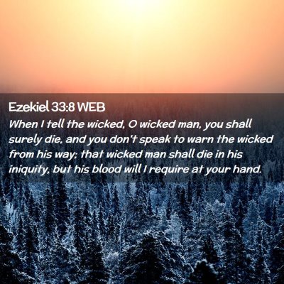 Picture 02 - Ezekiel 33:8 WEB - When I tell the wicked, O wicked man, you shall - Bible Verse Picture