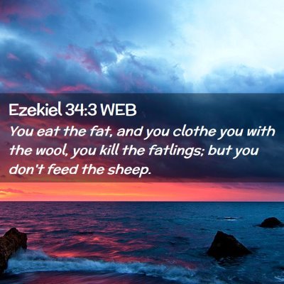 Picture 02 - Ezekiel 34:3 WEB - You eat the fat, and you clothe you with the - Bible Verse Picture