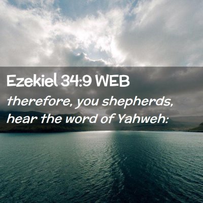 Picture 02 - Ezekiel 34:9 WEB - therefore, you shepherds, hear the word of - Bible Verse Picture