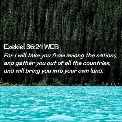 Picture 02 - Ezekiel 36:24 WEB - For I will take you from among the nations, and - Bible Verse Picture