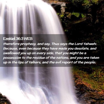 Picture 02 - Ezekiel 36:3 WEB - therefore prophesy, and say, Thus says the Lord - Bible Verse Picture