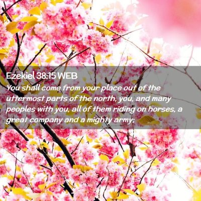Picture 02 - Ezekiel 38:15 WEB - You shall come from your place out of the - Bible Verse Picture