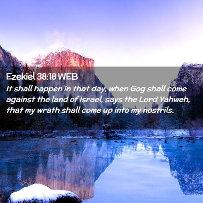 Picture 02 - Ezekiel 38:18 WEB - It shall happen in that day, when Gog shall come - Bible Verse Picture