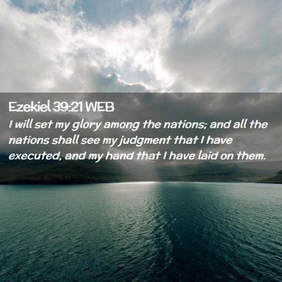 Picture 02 - Ezekiel 39:21 WEB - I will set my glory among the nations; and all - Bible Verse Picture
