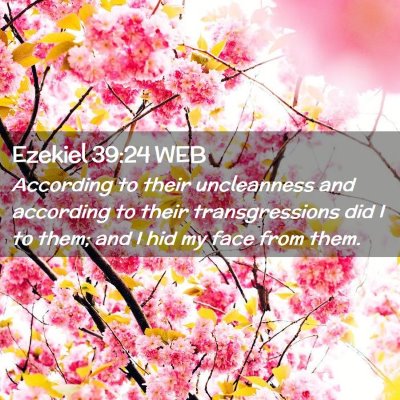 Picture 02 - Ezekiel 39:24 WEB - According to their uncleanness and according to - Bible Verse Picture