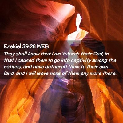Picture 02 - Ezekiel 39:28 WEB - They shall know that I am Yahweh their God, in - Bible Verse Picture
