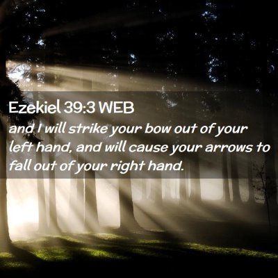 Picture 02 - Ezekiel 39:3 WEB - and I will strike your bow out of your left hand, - Bible Verse Picture