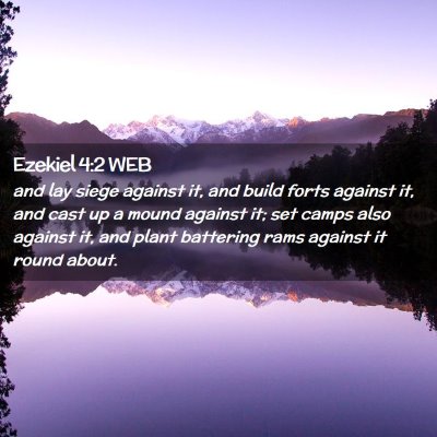 Picture 02 - Ezekiel 4:2 WEB - and lay siege against it, and build forts against - Bible Verse Picture