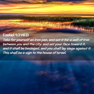 Picture 02 - Ezekiel 4:3 WEB - Take for yourself an iron pan, and set it for a - Bible Verse Picture