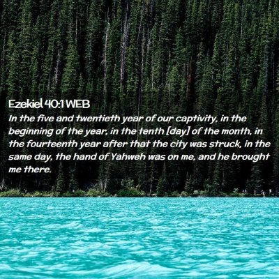 Picture 02 - Ezekiel 40:1 WEB - In the five and twentieth year of our captivity, - Bible Verse Picture