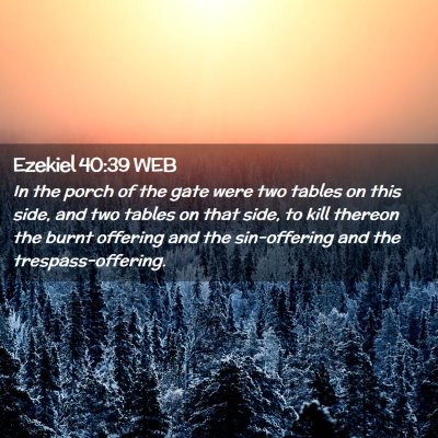 Picture 02 - Ezekiel 40:39 WEB - In the porch of the gate were two tables on this - Bible Verse Picture