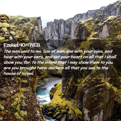 Picture 02 - Ezekiel 40:4 WEB - The man said to me, Son of man, see with your - Bible Verse Picture