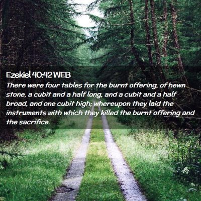 Picture 02 - Ezekiel 40:42 WEB - There were four tables for the burnt offering, of - Bible Verse Picture