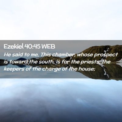 Picture 02 - Ezekiel 40:45 WEB - He said to me, This chamber, whose prospect is - Bible Verse Picture