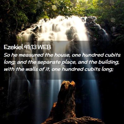 Picture 02 - Ezekiel 41:13 WEB - So he measured the house, one hundred cubits - Bible Verse Picture